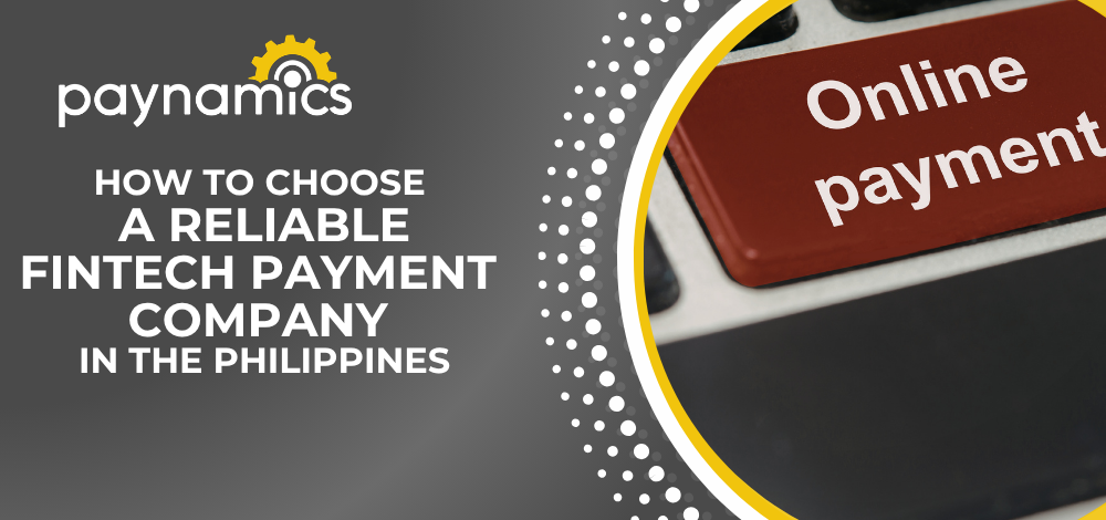 How To Choose A Reliable Fintech Payment Company in the Philippines