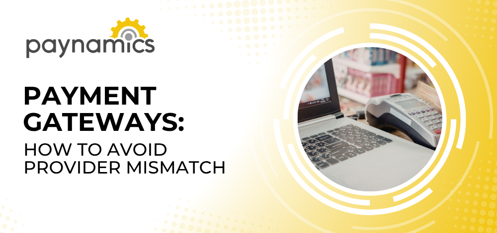 Payment Gateways: How to Avoid Provider Mismatch